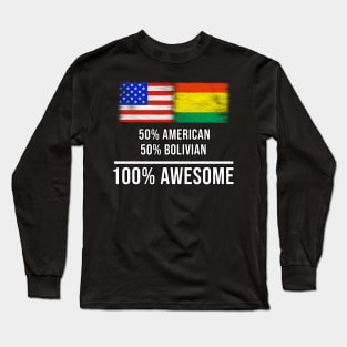 50% American 50% Bolivian 100% Awesome - Gift for Bolivian Heritage From Bolivia Long Sleeve T-Shirt